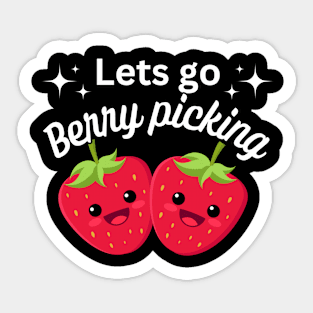 Lets go Berry Picking - Kawaii food - Fun Phrase Sticker